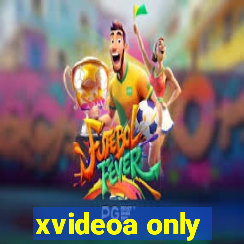 xvideoa only